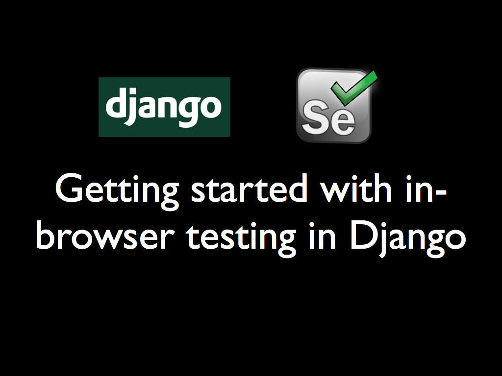 Getting started with Django and Selenium