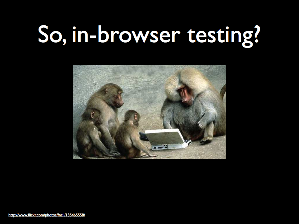 So, in browser testing?